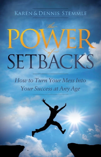 The Power of Setbacks: How to Turn Your Mess Into Your Success at Any Age (Paperback)