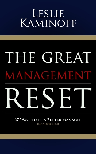 Great Management Reset: 27 Ways to be a Better Manager (of Anything) (Paperback)