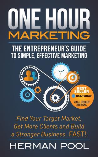 One Hour Marketing: The Entrepreneur's Guide to Simple Effective Marketing (Paperback)