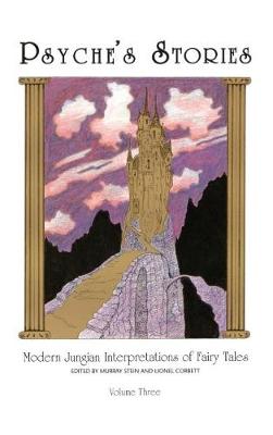 Psyche's Stories, Volume 3: Modern Jungian Interpretations of Fairy Tales (Hardback)