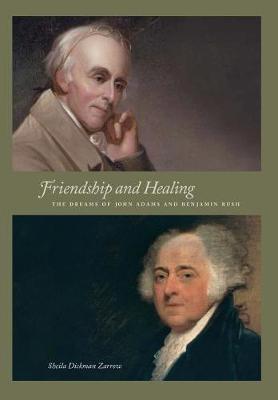 Friendship and Healing: The Dreams of John Adams and Benjamin Rush (Hardback)