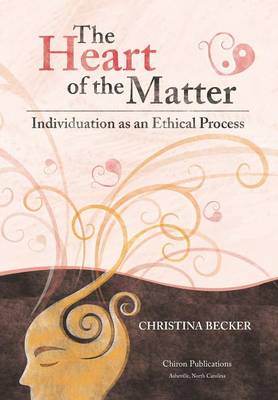 The Heart of the Matter: Individuation as an Ethical Process (Hardback)