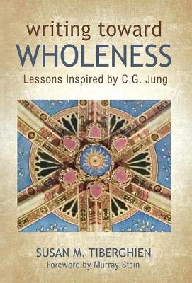 Writing Toward Wholeness: Lessons Inspired by C.G. Jung (Hardback)