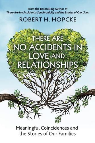 There Are No Accidents in Love and Relationships: Meaningful Coincidences and the Stories of Our Families (Paperback)
