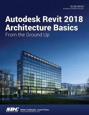 Autodesk Revit 2018 Architecture Basics (Paperback)