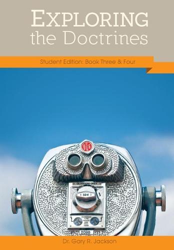 Exploring the Doctrines: Student Edition Books Three & Four (Paperback)