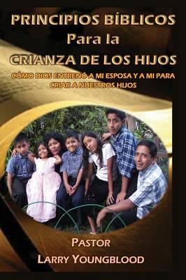 Principios Biblicos Para La Crianza de Los Hijos (Paperback)