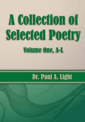 A Collection of Selected Poetry, Volume One A-L (Paperback)