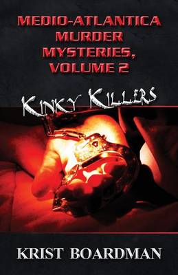 Medio-Atlantica Murder Mysteries, Volume 2: Kinky Killers (Paperback)
