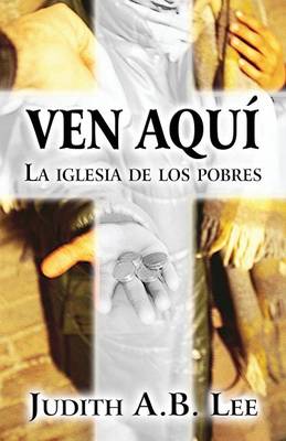 Ven Aqui: La Iglesia de Los Pobres (Paperback)