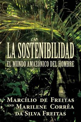 La Sostenibilidad: El Mundo Amazonico del Hombre (Paperback)