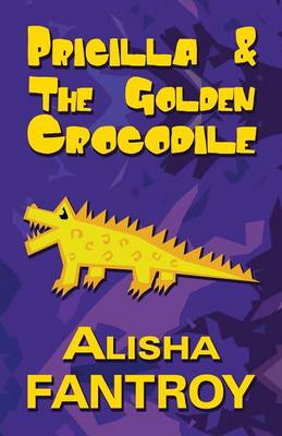Pricilla and the Golden Crocodile (Paperback)