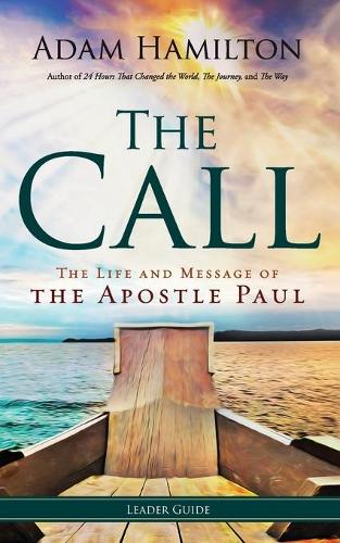 The Call Leader Guide: The Life and Message of the Apostle Paul - Call (Paperback)