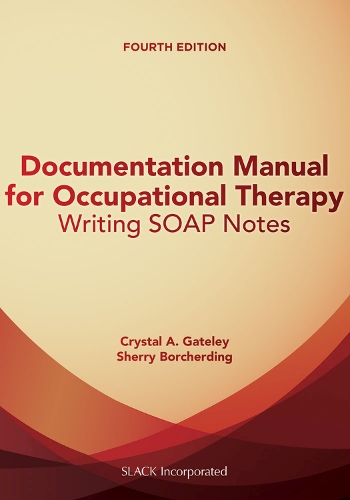 Documentation Manual for Occupational Therapy: Writing SOAP Notes (Paperback)