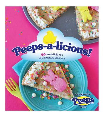Peepsalicious: 50 Ooey, Gooey, Marshmallowey Treats (Paperback)