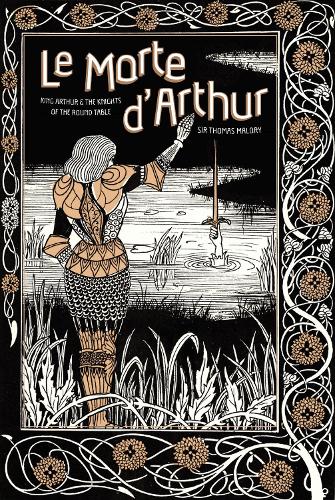 Le Morte d'Arthur: King Arthur & The Knights of The Round Table - Knickerbocker Classics (Hardback)