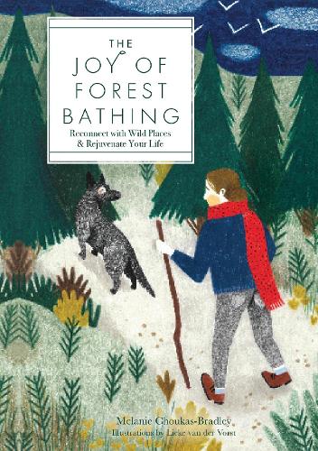 The Joy of Forest Bathing Volume 4: Reconnect With Wild Places & Rejuvenate Your Life - Live Well (Hardback)