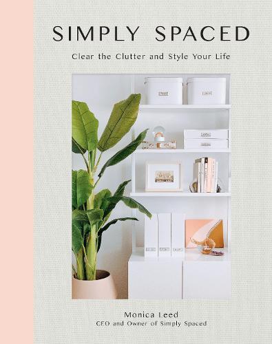Simply Spaced: Clear the Clutter and Style Your Life - Inspiring Home 1 (Hardback)