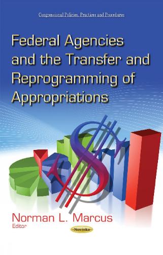 Federal Agencies & the Transfer & Reprogramming of Appropriations (Paperback)