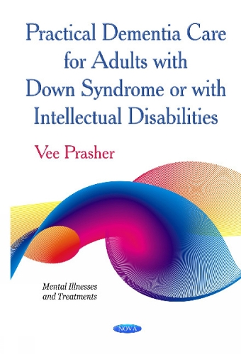 Practical Dementia Care for Adults with Down Syndrome or with Intellectual Disabilities (Hardback)