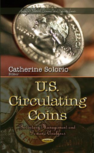 U.S. Circulating Coins: Inventory Management & Demand Analyses (Hardback)