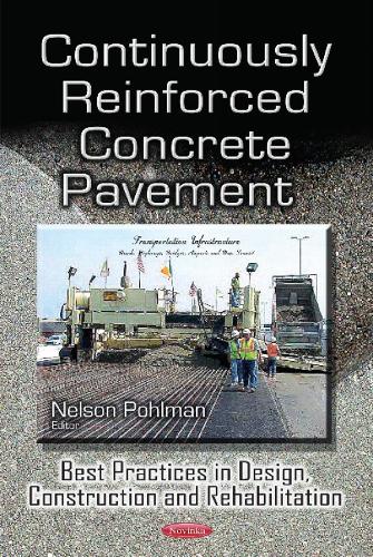 Continuously Reinforced Concrete Pavement: Best Practices in Design, Construction & Rehabilitation (Paperback)