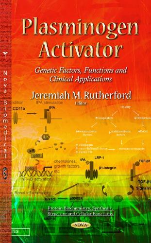 Plasminogen Activator: Genetic Factors, Functions & Clinical Applications (Hardback)