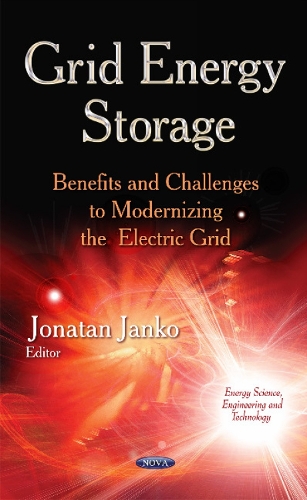 Grid Energy Storage: Benefits & Challenges to Modernizing the Electric Grid (Hardback)