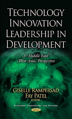 Technology Innovation Leadership in Development: A 'Middle East' (West Asia) Perspective (Hardback)
