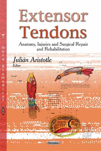 Extensor Tendons: Anatomy, Injuries & Surgical Repair & Rehabilitation (Paperback)