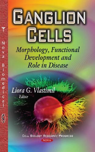 Ganglion Cells: Morphology, Functional Development & Role in Disease (Hardback)