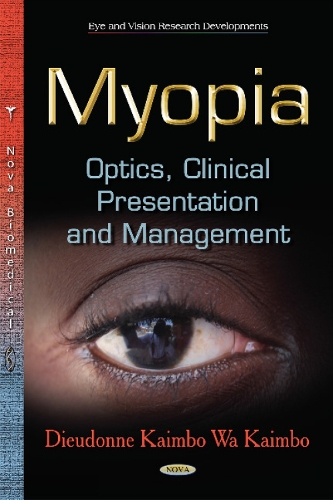 Myopia. Optics. Clinical Presentation and Management (Hardback)