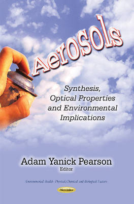 Aerosols: Synthesis, Optical Properties & Environmental Implications (Paperback)