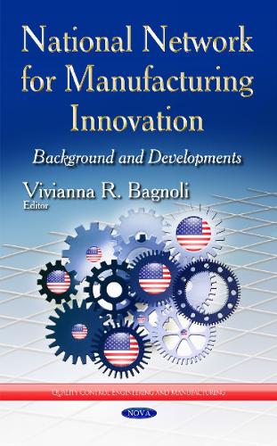 National Network for Manufacturing Innovation: Background & Developments (Hardback)