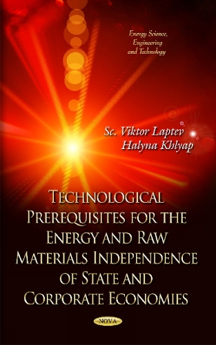 Technological Prerequisites for Energetically and Raw Materials Independence of State and Corporative Economics (Hardback)