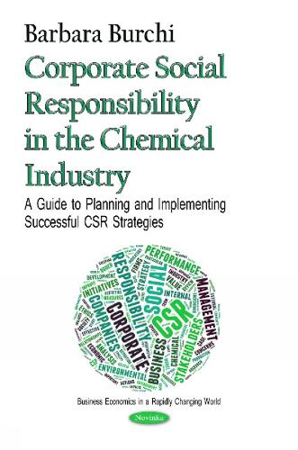Corporate Social Responsibility in the Chemical Industry: A Guide to Planning & Implementing Successful CSR Strategies (Paperback)