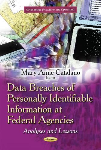 Data Breaches of Personally Identifiable Information at Federal Agencies: Analyses & Lessons (Paperback)