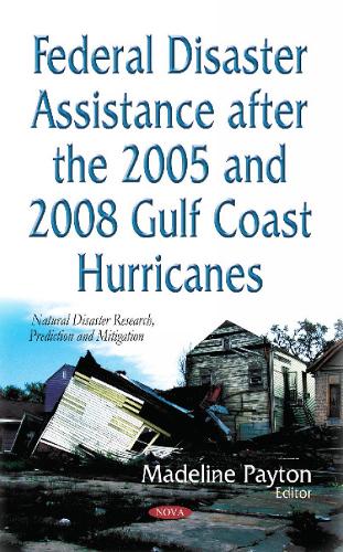 Federal Disaster Assistance After the 2005 & 2008 Gulf Coast Hurricanes (Hardback)