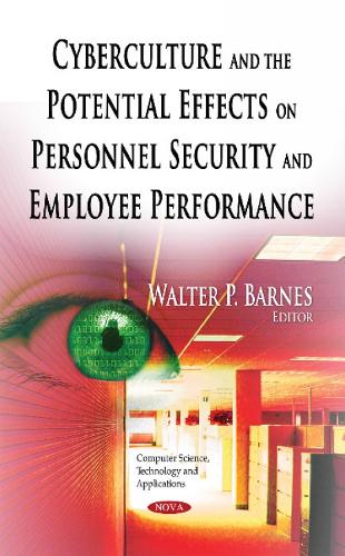 Cyberculture & the Potential Effects on Personnel Security & Employee Performance (Hardback)