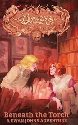 Beneath the Torch: A Ewan Johns Adventure - Byways 11 (Hardback)