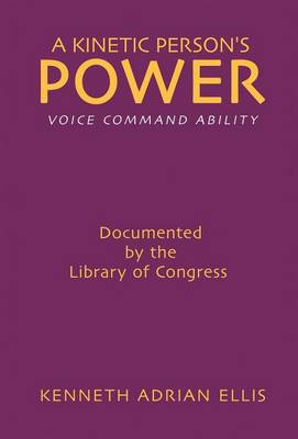 A Kinetic Person's Power: Voice Command Ability (Hardback)
