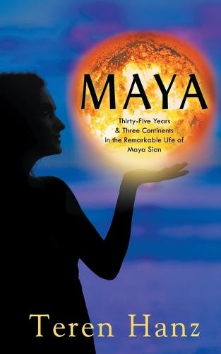 Maya: Thirty-Five Years & Three Continents in the Remarkable Life of Maya Sian (Paperback)