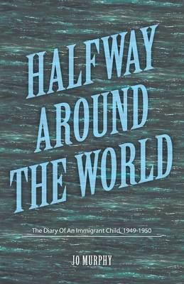 Halfway Around the World: The Diary of an Immigrant Child, 1949-1950 (Paperback)