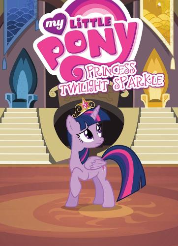 My Little Pony: Princess Twilight Sparkle by Justin Eisinger, Meghan