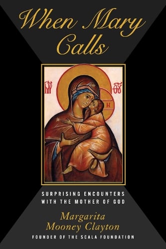 When Mary Calls: Surprising Encounters with the Mother of God (Hardback)