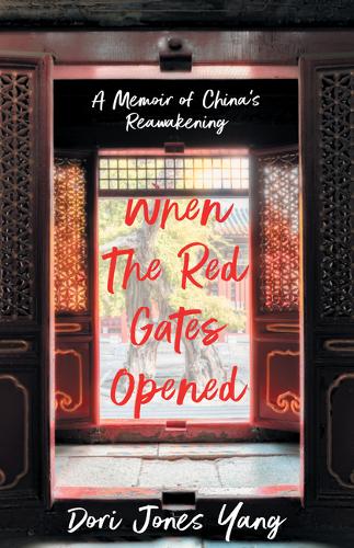 When The Red Gates Opened: A Memoir of China's Reawakening (Paperback)