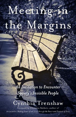 Meeting in the Margins: An Invitation to Encounter Society's Invisible People (Paperback)