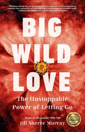 Big Wild Love: The Unstoppable Power of Letting Go (Paperback)