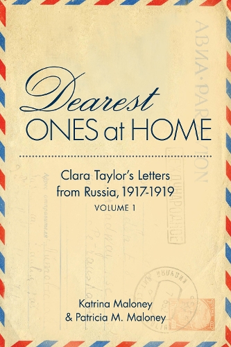 Dearest Ones at Home: Clara Tayloras Letters from Russia, 1917-1919 (Paperback)