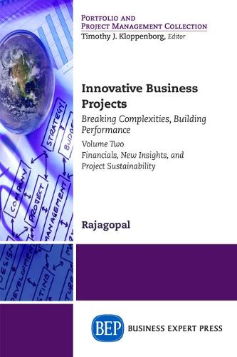 Innovative Business Projects: Breaking Complexities, Building Performance, Volume Two: Financials, New Insights, and Project Sustainability (Paperback)